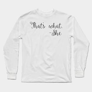 That's What She Said Quote Long Sleeve T-Shirt